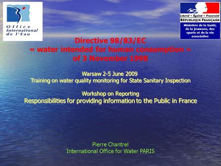 Directive 98/83/EC « water intended for human consumption » of 3 November 1998 Ministère de la Santé, de la jeunesse, des sports et de la vie associative.