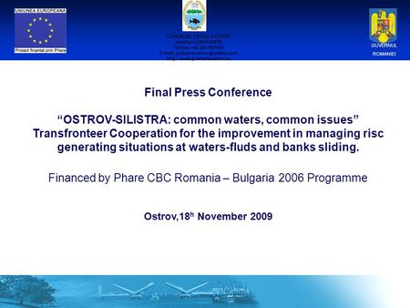 Regional Policy EUROPEAN COMMISSION January 2006 EN GUVERNUL ROMANIEI Final Press Conference “OSTROV-SILISTRA: common waters, common issues” Transfronteer.