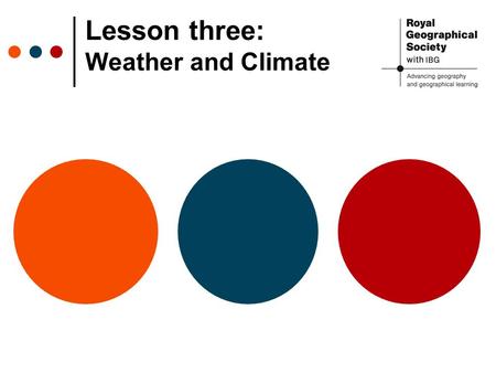 Lesson three: Weather and Climate. Weather and Climate Weather reflects short- term conditions of temperature, precipitation, cloud cover and air pressure.