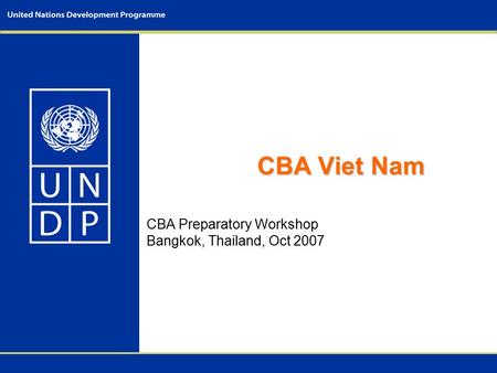 CBA Viet Nam CBA Preparatory Workshop Bangkok, Thailand, Oct 2007.