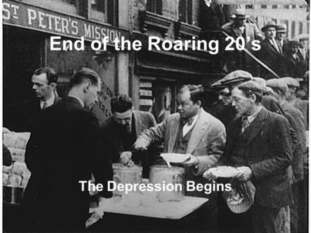End of the Roaring 20’s The Depression Begins. Things Were Going Well… By 1928 the Dow Jones Industrial Average had risen 122 points. Dow Jones-average.
