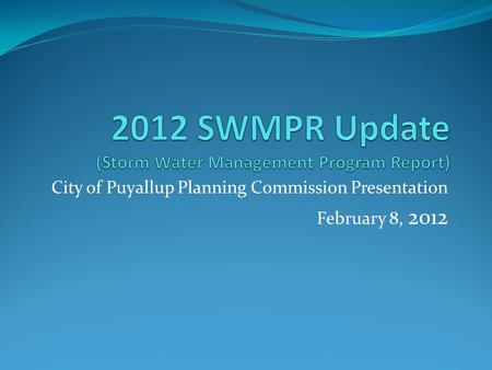 City of Puyallup Planning Commission Presentation February 8, 2012.