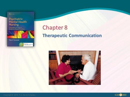 Copyright © 2014. F.A. Davis Company Therapeutic Communication Chapter 8.