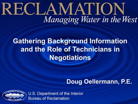 Gathering Background Information and the Role of Technicians in Negotiations Doug Oellermann, P.E.