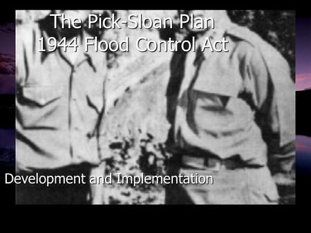 The Pick-Sloan Plan 1944 Flood Control Act
