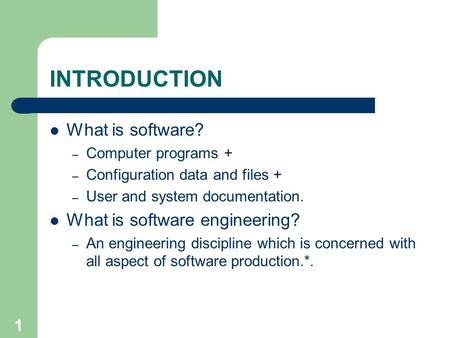 INTRODUCTION What is software? What is software engineering?