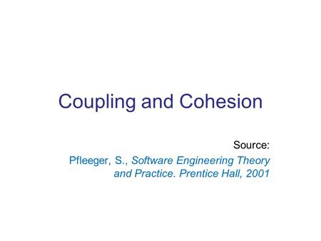 Coupling and Cohesion Source: