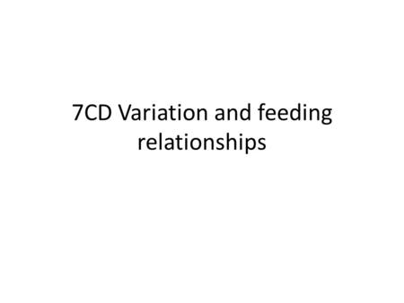 7CD Variation and feeding relationships