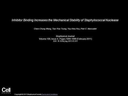 Inhibitor Binding Increases the Mechanical Stability of Staphylococcal Nuclease Chien-Chung Wang, Tian-Yow Tsong, Yau-Heiu Hsu, Piotr E. Marszalek Biophysical.