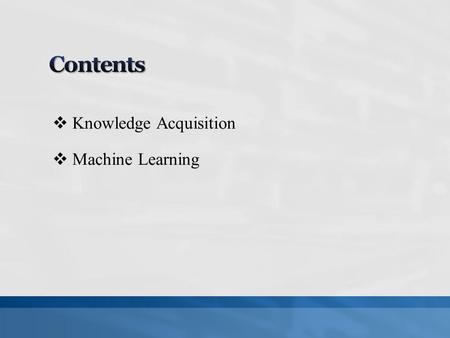  Knowledge Acquisition  Machine Learning. The transfer and transformation of potential problem solving expertise from some knowledge source to a program.