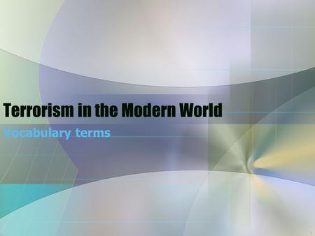 1 Terrorism in the Modern World Vocabulary terms.