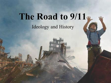 The Road to 9/11 Ideology and History.