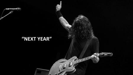 “NEXT YEAR”. BEFORE LISTENING Based on the following information, make a short presentation about the band. Hard rock / Post-grunge Seattle 1994 After.