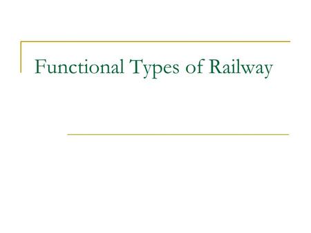 Functional Types of Railway. Super Express Rapid Trains Local Trains Subways.
