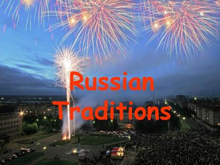 Russian Traditions.