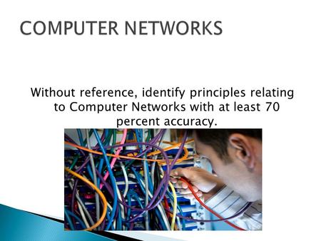 Without reference, identify principles relating to Computer Networks with at least 70 percent accuracy.