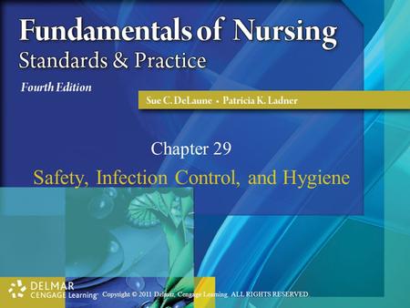 Copyright © 2011 Delmar, Cengage Learning. ALL RIGHTS RESERVED. Chapter 29 Safety, Infection Control, and Hygiene.