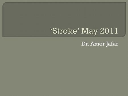 Dr. Amer Jafar.  Previous studies showed that a positive family history of stroke (FHstroke) is an independent risk factor for lacunar stroke  The aim.