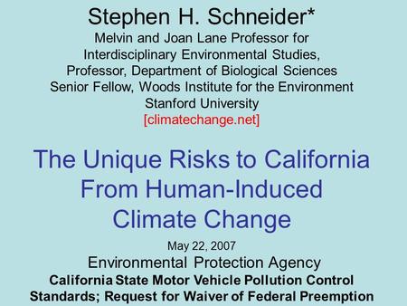 Stephen H. Schneider* Melvin and Joan Lane Professor for Interdisciplinary Environmental Studies, Professor, Department of Biological Sciences Senior Fellow,