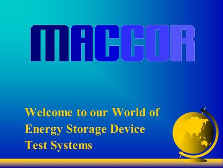 Welcome to our World of Energy Storage Device Test Systems.