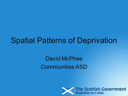 Spatial Patterns of Deprivation David McPhee Communities ASD.