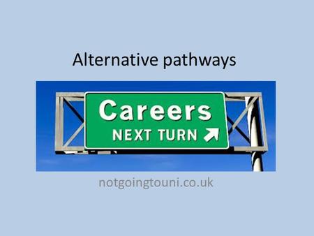 Alternative pathways notgoingtouni.co.uk. Further Education Foundation degrees Higher education qualifications. Combine academic and work related learning.