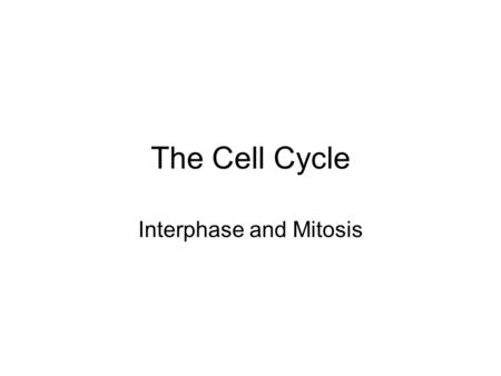 The Cell Cycle Interphase and Mitosis. All living things....begin life as a single fertilized cell. Humans begin as a fertilized OVUM or human egg cell.