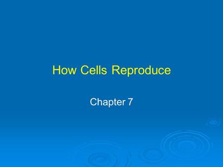 How Cells Reproduce Chapter 7. Henrietta’s Immortal Cells HeLa cells Derived from cervical cancer that killed Henrietta Lacks First human cells to grow.