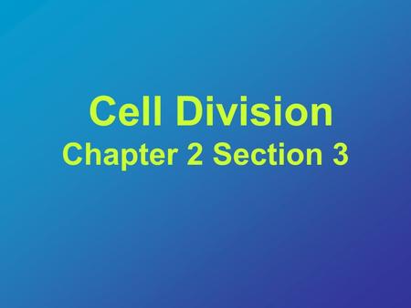 Cell Division Chapter 2 Section 3