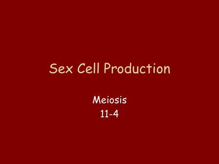Sex Cell Production Meiosis 11-4.