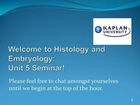 Welcome to Histology and Embryology: Unit 5 Seminar!