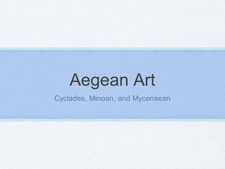 Cyclades, Minoan, and Mycenaean