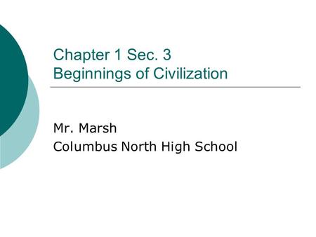 Chapter 1 Sec. 3 Beginnings of Civilization