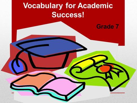 Vocabulary for Academic Success! Grade 7. Let’s Review! What do you remember?