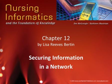 Chapter 12 by Lisa Reeves Bertin Securing Information in a Network.