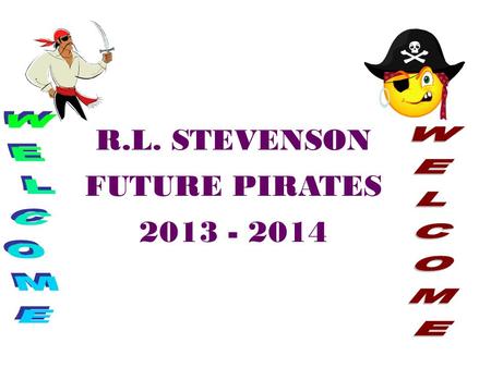 R.L. STEVENSON FUTURE PIRATES 2013 - 2014. Students are taught independence and responsibility Students have more than one teacher Electives (art, media,
