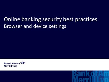 Online banking security best practices Browser and device settings.