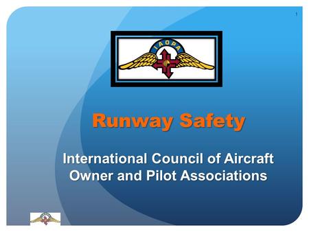 Runway Safety International Council of Aircraft Owner and Pilot Associations 1.