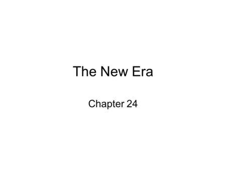 The New Era Chapter 24. I. The New Economy Economic Growth –Huge economic boom in early 1920s –Causes »