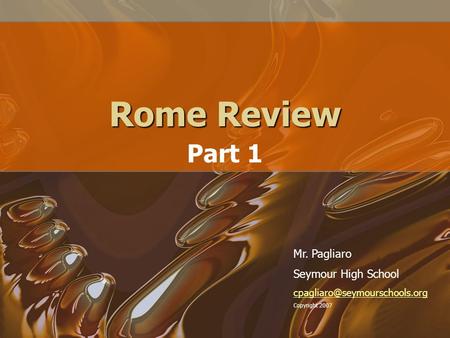Rome Review Part 1 Mr. Pagliaro Seymour High School Copyright 2007.