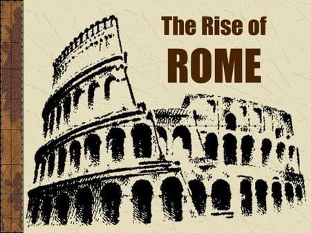 The Rise of ROME.