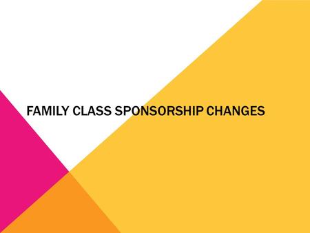 FAMILY CLASS SPONSORSHIP CHANGES. WHO CAN SPONSOR? Canadian citizen or permanent resident 18 years of age or older Live in Canada or, if you are a Canadian.