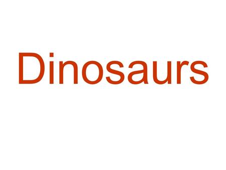 Dinosaurs. Millions of years ago, long before there were any people, there were dinosaurs. The largest dinosaurs were over 30 meters long and up to 15.