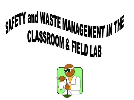 Objectives for the Lesson TLW describe and demonstrate safe practices to use during field and laboratory investigations. (TEKS 1.A – Chem, TEKS 2.A –