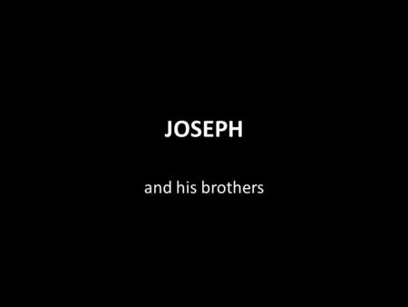 JOSEPH and his brothers.