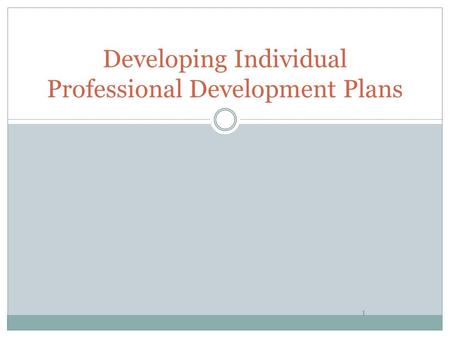 1 Developing Individual Professional Development Plans.