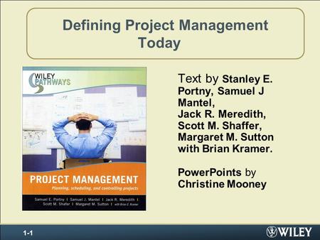 Defining Project Management Today Text by Stanley E. Portny, Samuel J Mantel, Jack R. Meredith, Scott M. Shaffer, Margaret M. Sutton with Brian Kramer.