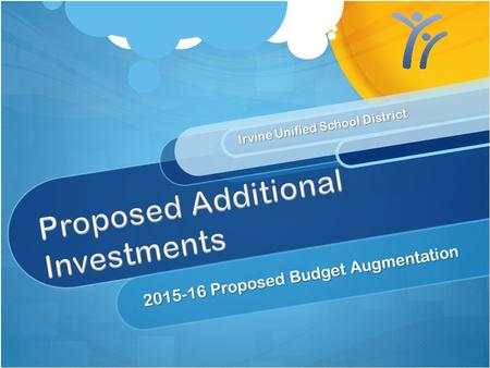 Irvine Unified School District 2015-16 Proposed Budget Augmentation.