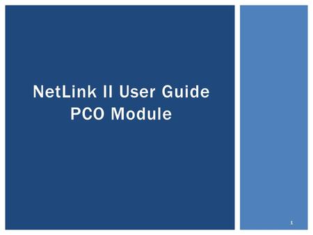 NetLink II User Guide PCO Module 1. 1.Name and access level 2.The “Red Bar” 3.Project Modules 4.Project search options 5.Search entry field 6.Timeout.