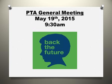 PTA General Meeting May 19 th, 2015 9:30am. Financial Report as of April 1st O Beginning Balance: O $51,158.30 O Total Income: O $151.29 O Total Expenses: